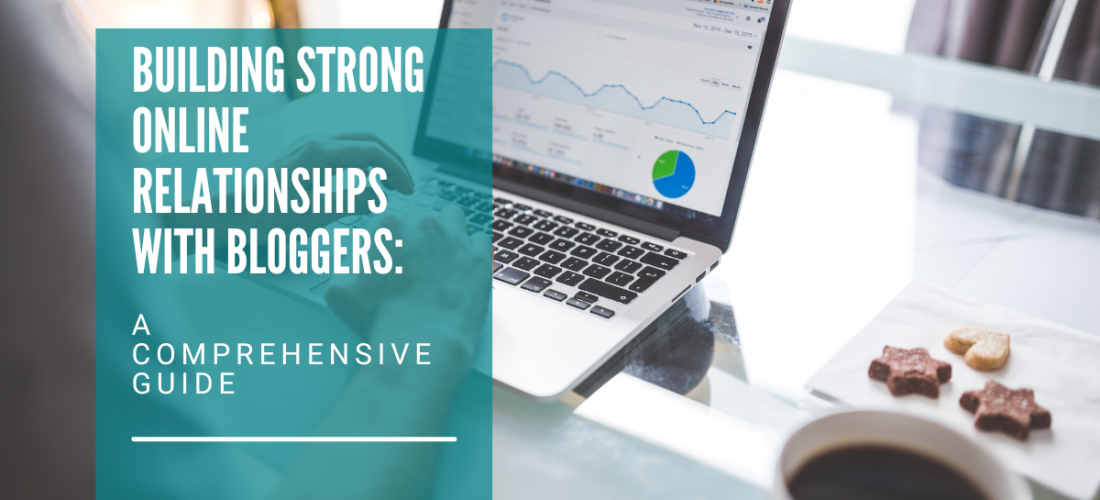 Building Strong Online Relationships with Bloggers: A Comprehensive Guide
