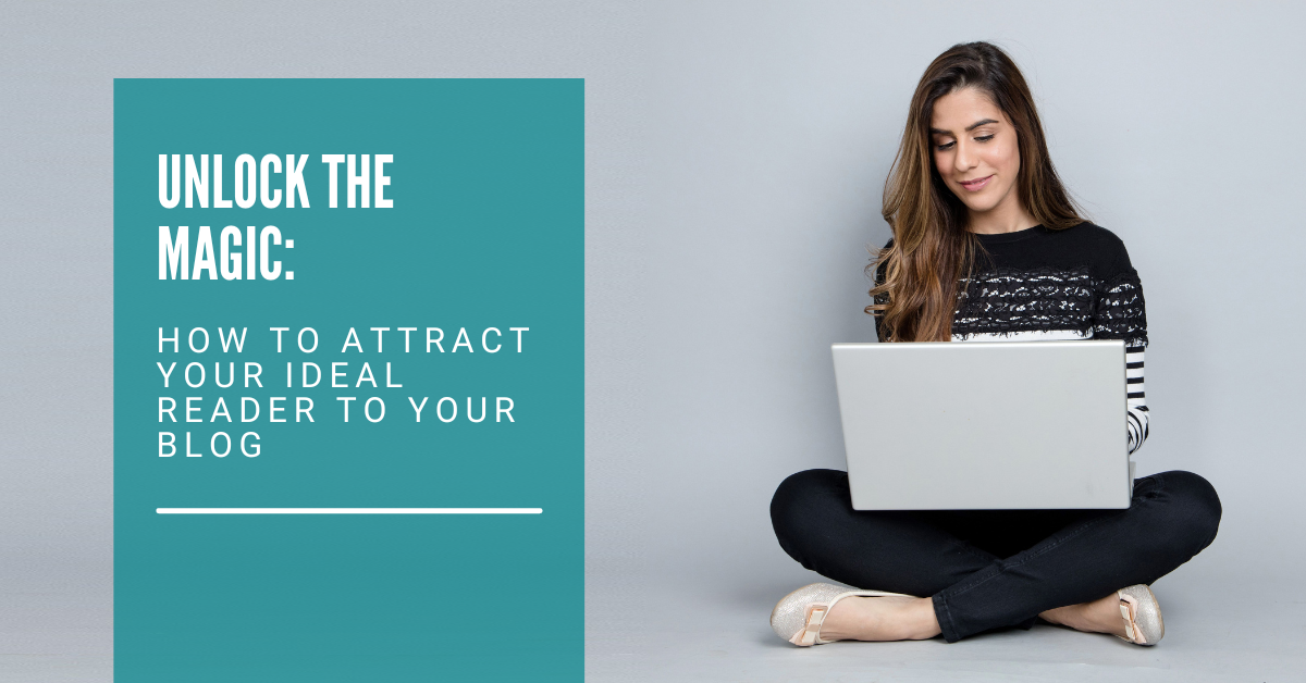 Unlock the Magic: How to Attract Your Ideal Reader to Your Blog