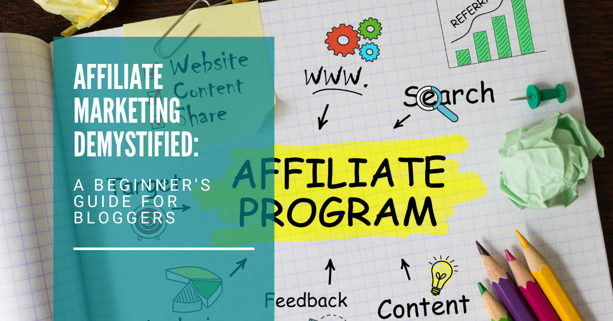 Affiliate Marketing Demystified: A Beginner’s Guide for Bloggers