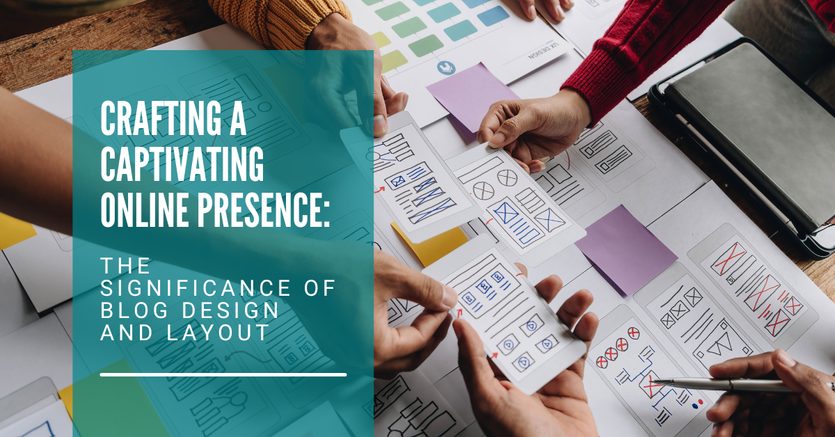 Crafting a Captivating Online Presence: The Significance of Blog Design and Layout