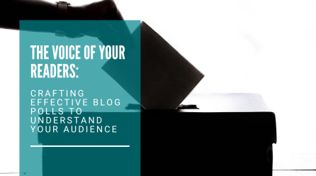 The Voice of Your Readers: Crafting Effective Blog Polls to Understand Your Audience
