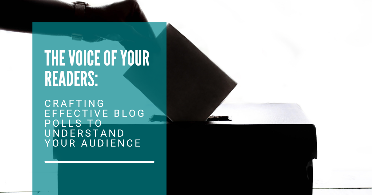 The Voice of Your Readers: Crafting Effective Blog Polls to Understand Your Audience