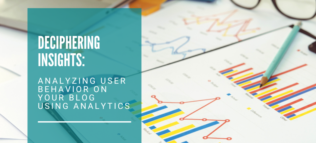 Deciphering Insights: Analyzing User Behavior on Your Blog Using Analytics