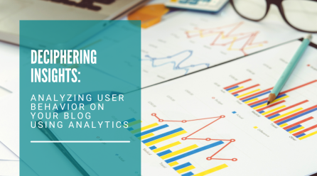 Deciphering Insights: Analyzing User Behavior on Your Blog Using Analytics